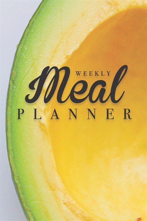 Weekly Meal Planner: Diet Journal for 1 Year 52 Weeks Plan Your Meals Achieve Your Weight Loss Goals Practice Keto Diet Weekly with Breakfa (Paperback)