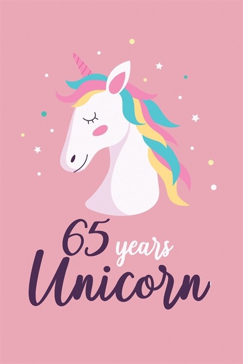 65 Years Unicorn: Blank Lined Notebook to Write In for Notes, gift idea for birthday of 65 year old, Unicorn cute blank lined journal No (Paperback)