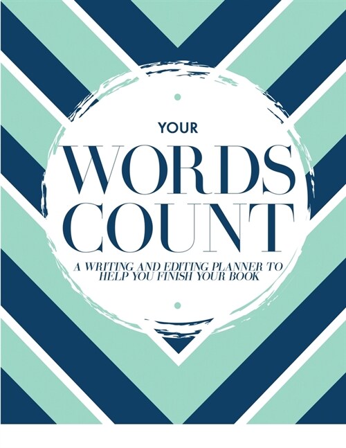 Your Words Count: A Writing and Editing Planner to Help You Finish Your Book (Paperback)