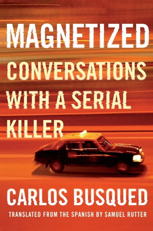 Magnetized: Conversations with a Serial Killer (Hardcover)