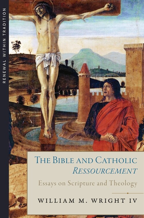 The Bible and Catholic Ressourcement: Essays on Scripture and Theology (Hardcover)