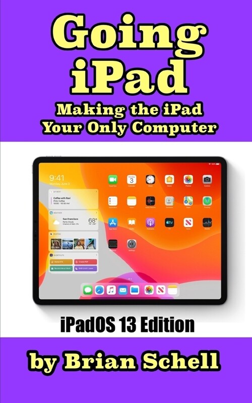 Going iPad (Third Edition): Making the iPad Your Only Computer (Paperback)