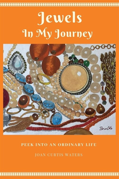 Jewels in My Journey: Peek Into an Ordinary Life (Paperback)