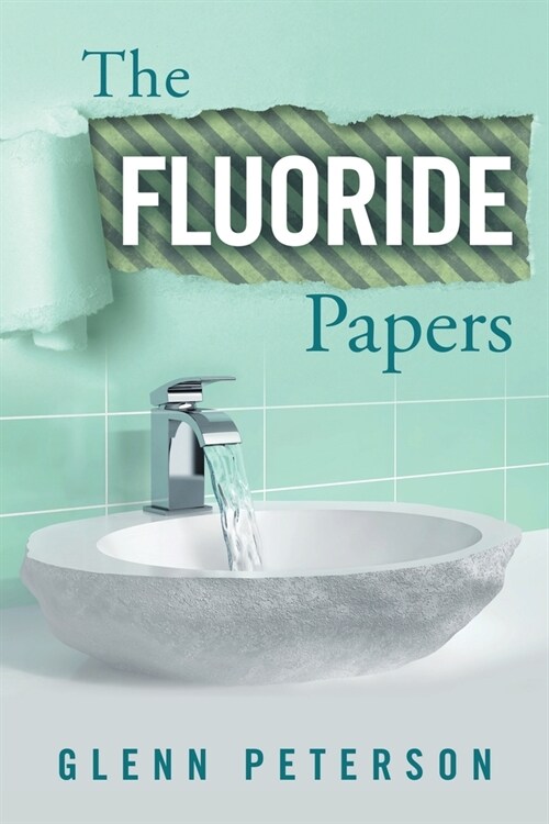 The Fluoride Papers (Paperback)