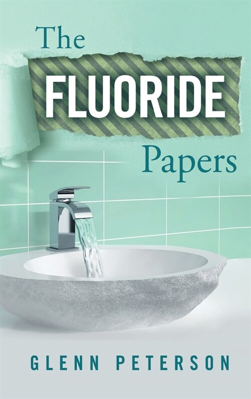 The Fluoride Papers (Hardcover)