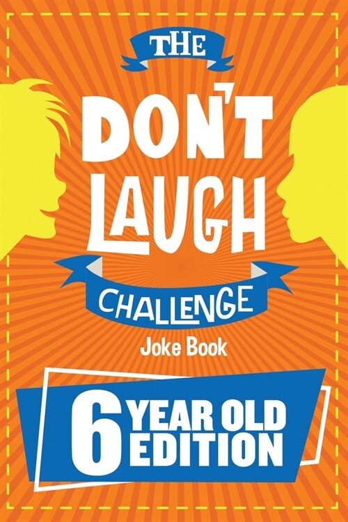 The Dont Laugh Challenge - 6 Year Old Edition: The LOL Interactive Joke Book Contest Game for Boys and Girls Age 6 (Paperback)