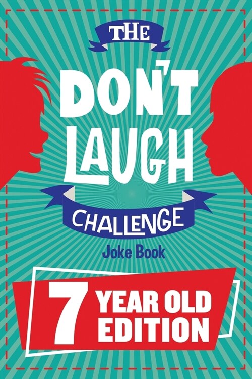 The Dont Laugh Challenge - 7 Year Old Edition: The LOL Interactive Joke Book Contest Game for Boys and Girls Age 7 (Paperback)
