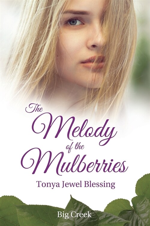 The Melody of the Mulberries: (Big Creek) (Paperback)