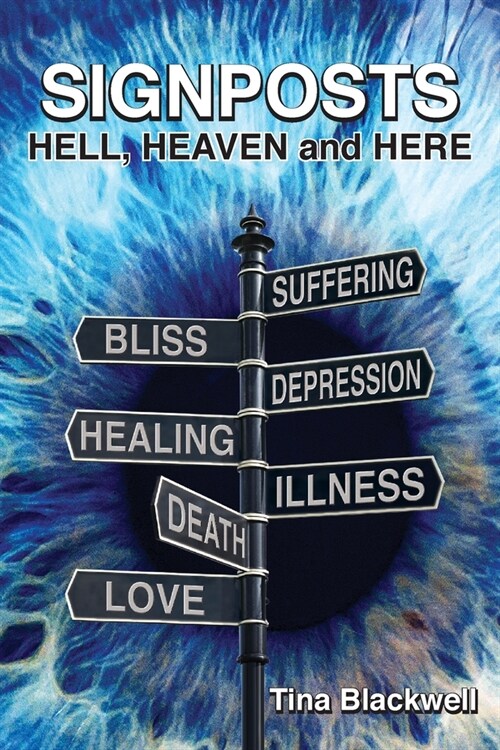 Signposts: Hell, Heaven and Here (Paperback)