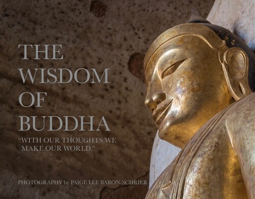 The Wisdom of Buddha: A Photographic Pilgrimage Into the Traditional World of Buddhism (Hardcover)