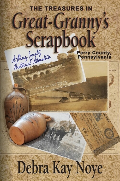The Treasures in Great-Grannys Scrapbook: A Perry County Historical Adventure (Paperback)