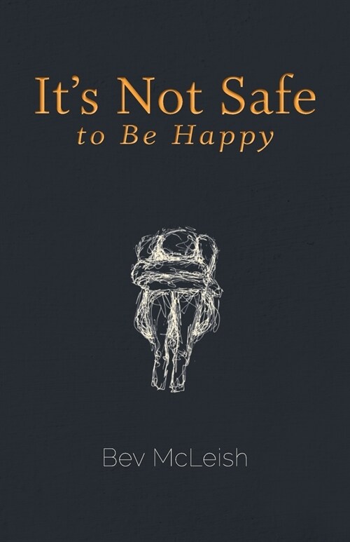 Its Not Safe to Be Happy (Paperback)
