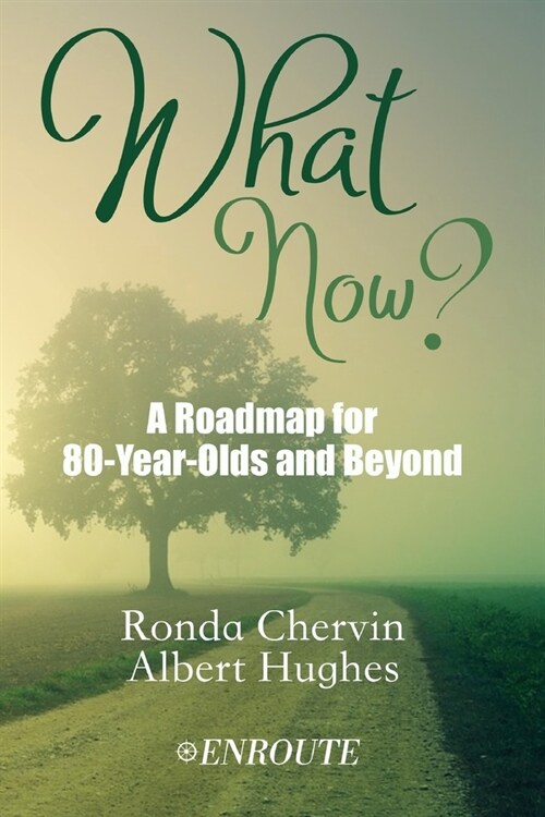 What Now?: A Roadmap for 80-Year-Olds and Beyond (Paperback)