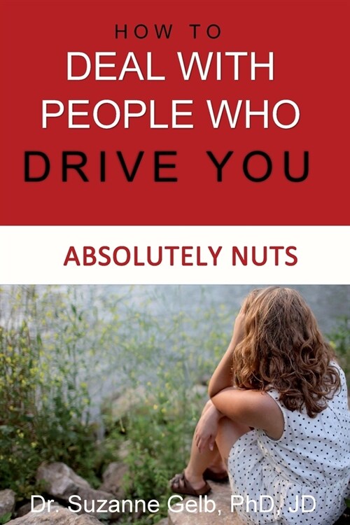 How To Deal With People Who Drive You Absolutely Nuts (Paperback)