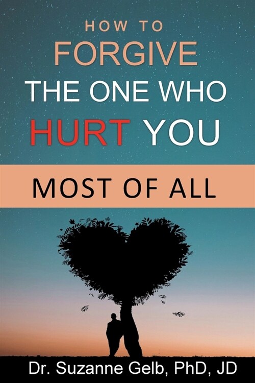 How To Forgive The One Who Hurt You Most Of All (Paperback)