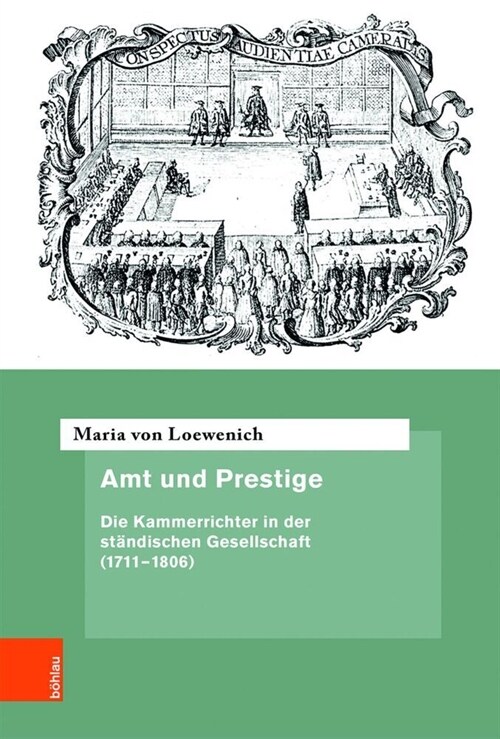 Amt Und Prestige: Die Kammerrichter in Der Standischen Gesellschaft (1711-1806) (Hardcover, 1. Auflage)