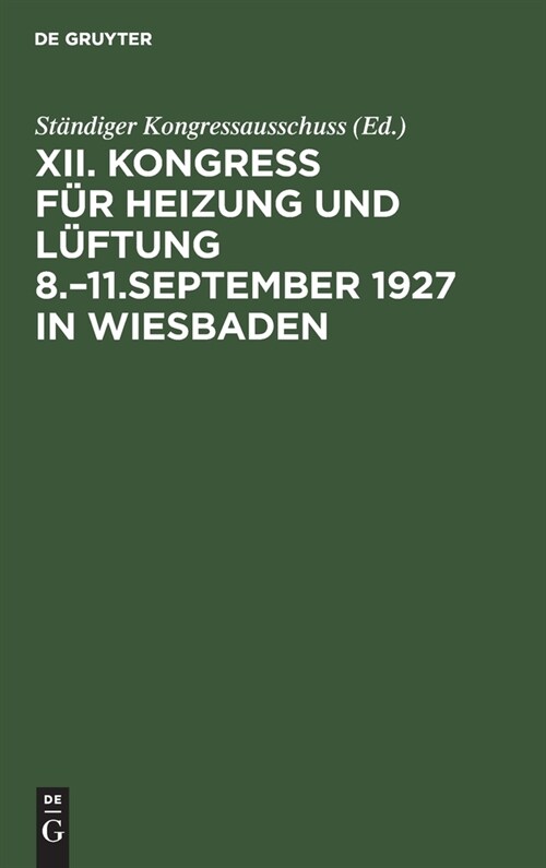 Kongress f? Heizung und L?tung 8.-11.September 1927 in Wiesbaden (Hardcover, Reprint 2019)