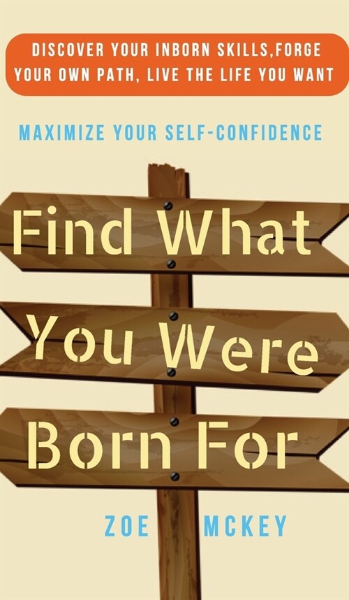 Find What You Were Born For: Discover Your Strengths, Forge Your Own Path, and Live The Life You Want - Maximize Your Self-Confidence (Hardcover)