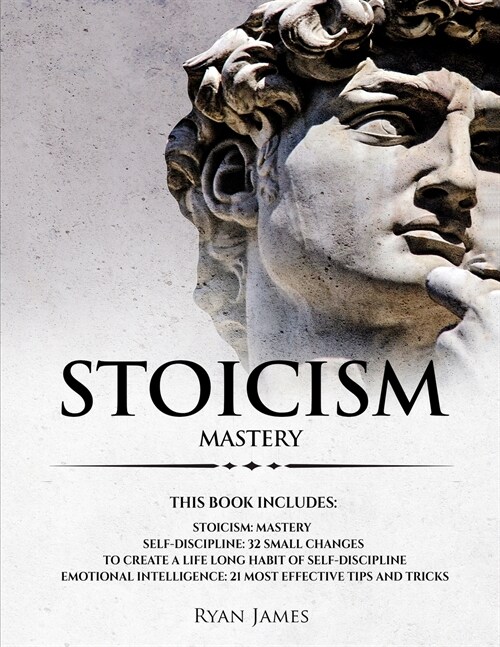 Stoicism: 3 Manuscripts - Mastering the Stoic Way of Life, 32 Small Changes to Create a Life Long Habit of Self-Discipline, 21 T (Paperback)