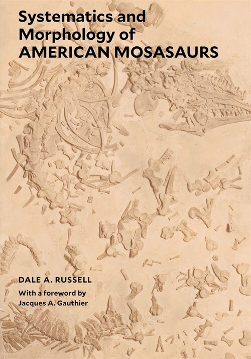 Systematics and Morphology of American Mosasaurs (Paperback)