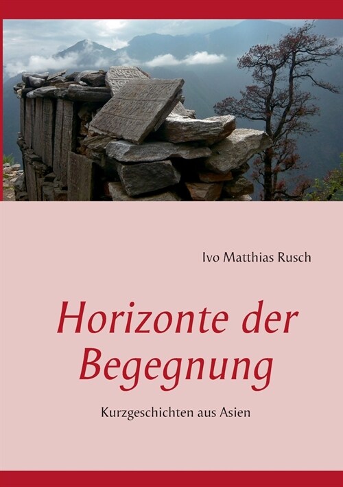 Horizonte der Begegnung: Kurzgeschichten aus Asien (Paperback)