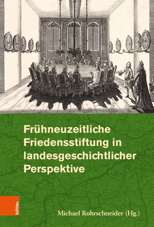 Fruhneuzeitliche Friedensstiftung in Landesgeschichtlicher Perspektive (Hardcover, 1. Auflage)
