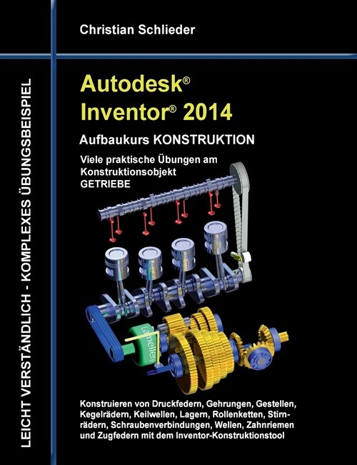 Autodesk Inventor 2014 - Aufbaukurs KONSTRUKTION: Viele praktische ?ungen am Konstruktionsobjekt GETRIEBE (Paperback)