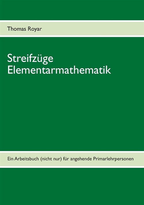 Streifz?e Elementarmathematik: Ein Arbeitsbuch (nicht nur) f? angehende Primarlehrpersonen (Paperback)