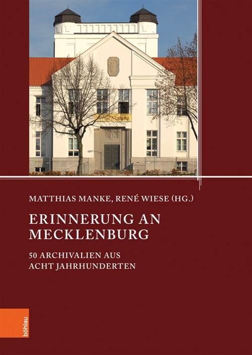 Erinnerung an Mecklenburg: 50 Archivalien Aus Acht Jahrunderten (Hardcover, Aufl.)