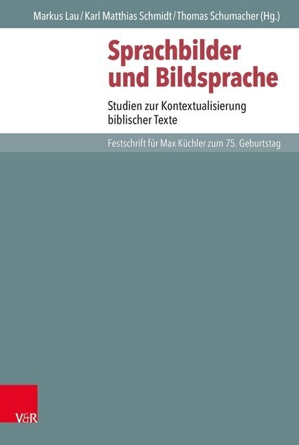 Sprachbilder Und Bildsprache: Studien Zur Kontextualisierung Biblischer Texte. Festschrift Fur Max Kuchler Zum 75. Geburtstag (Hardcover, 1. Auflage 2019)