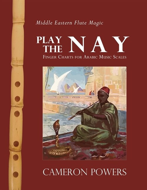 Middle Eastern Flute Magic: Play the Nay: Finger Charts for Arabic Music Scales (Paperback)