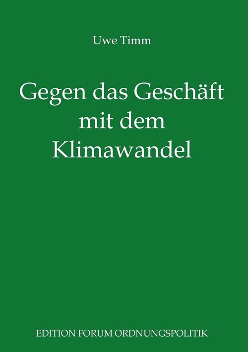 Gegen das Gesch?t mit dem Klimawandel: Pl?oyer f? eine freie und soziale Gesellschaft (Paperback)