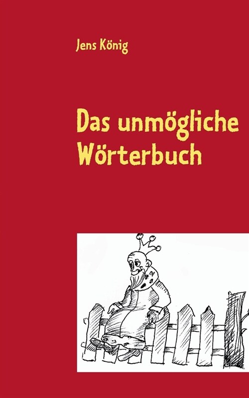 Das unm?liche W?terbuch: Unsere verflixte Muttersprache als Bilderr?sel (Paperback)