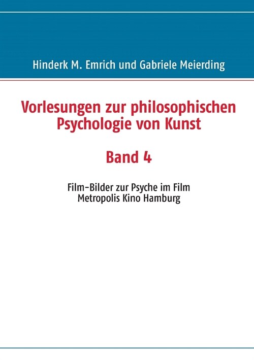 Vorlesungen zur philosophischen Psychologie von Kunst. Band 4: Film-Bilder zur Psyche im Film (Paperback)