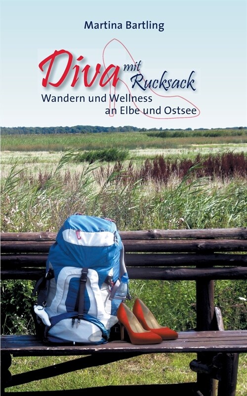 Diva mit Rucksack: Wandern und Wellness an Elbe und Ostsee (Paperback)