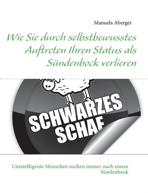 Wie Sie durch selbstbewusstes Auftreten Ihren Status als S?denbock verlieren (Paperback)