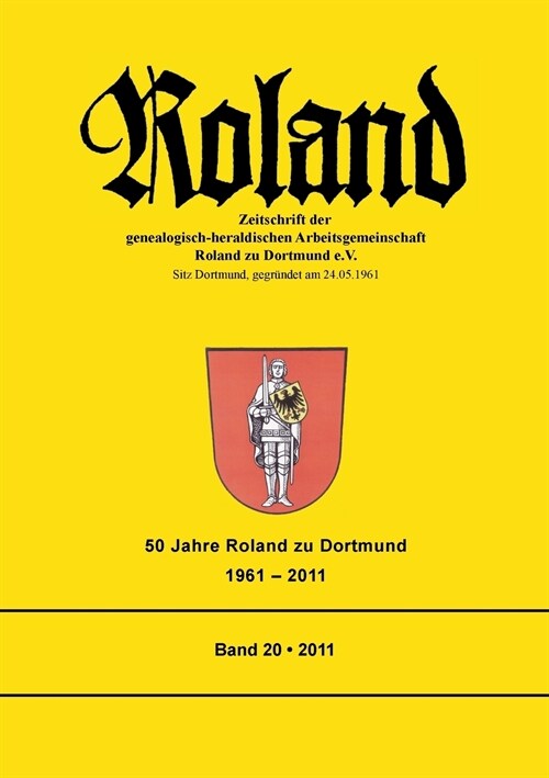 Roland: Zeitschrift der genealogisch-heraldischen Arbeitsgemeinschaft Roland zu Dortmund e.V. Band 20. 50 Jahre Roland zu Dort (Paperback)