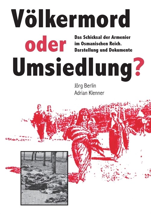V?kermord oder Umsiedlung?: Das Schicksal der Armenier im Osmanischen Reich. Darstellung und Dokumente (Paperback)