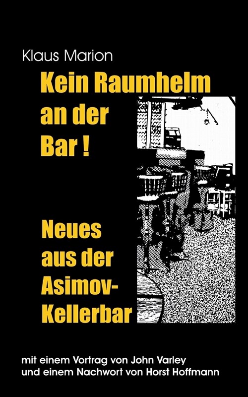 Kein Raumhelm an der Bar - Neues aus der Asimov-Kellerbar: Mit einem Vortrag von John Varley und einem Nachwort von Horst Hoffmann (Paperback)