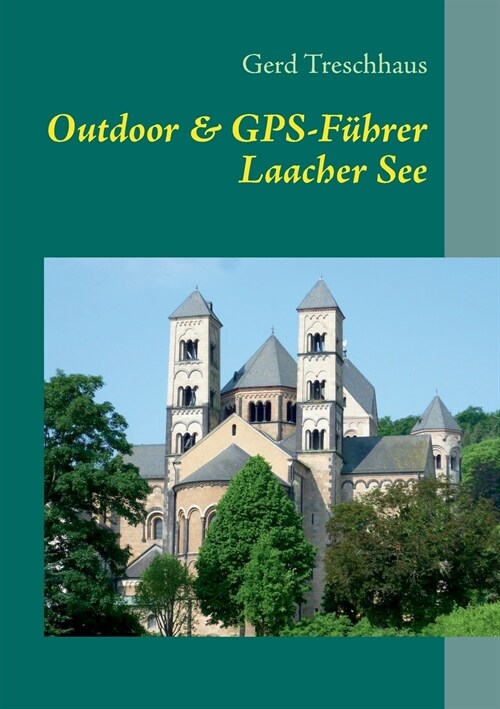 Outdoor & GPS-F?rer Laacher See: Wandern, Geschichten & Geocaching rund um den Laacher See (Paperback)