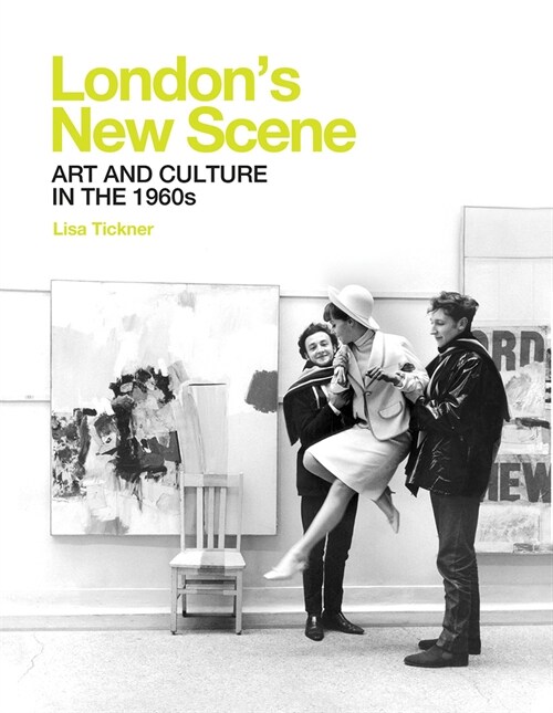Londons New Scene : Art and Culture in the 1960s (Hardcover)