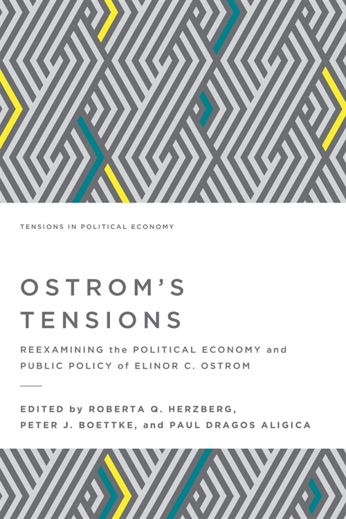 Ostroms Tensions: Reexamining the Political Economy and Public Policy of Elinor C. Ostrom (Paperback)