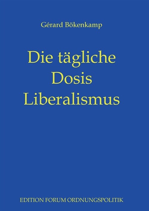 Die t?liche Dosis Liberalismus (Paperback)