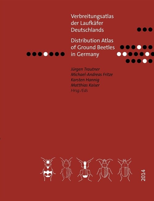 Verbreitungsatlas der Laufk?er Deutschlands: Distribution Atlas of Ground Beetles in Germany (Paperback)