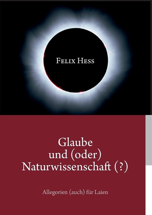 Glaube und (oder) Naturwissenschaft (?): Allegorien (auch) f? Laien (Paperback)