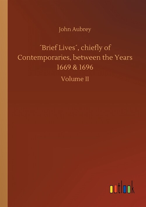 퀯rief Lives? chiefly of Contemporaries, between the Years 1669 & 1696 (Paperback)