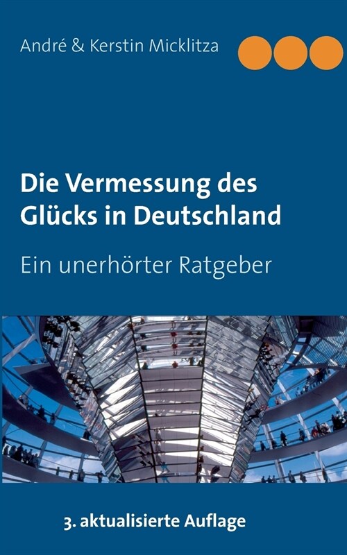 Die Vermessung des Gl?ks in Deutschland: Ein unerh?ter Ratgeber (Paperback)