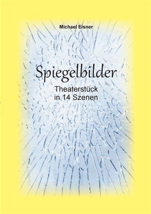 Spiegelbilder: Theaterst?k in 14 Szenen (Paperback)