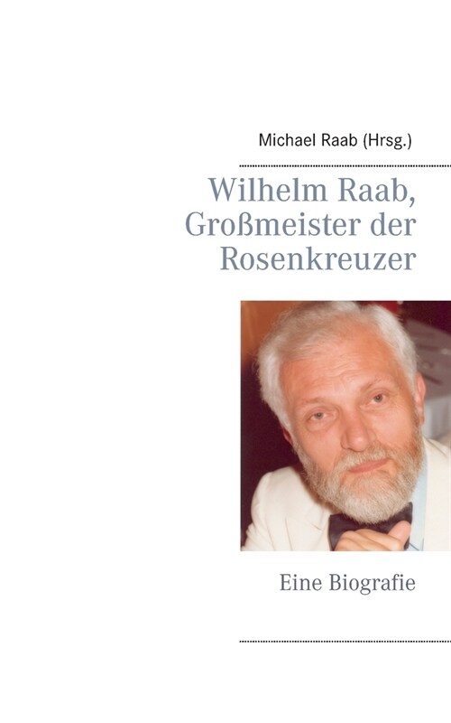 Wilhelm Raab, Gro?eister der Rosenkreuzer (Paperback)