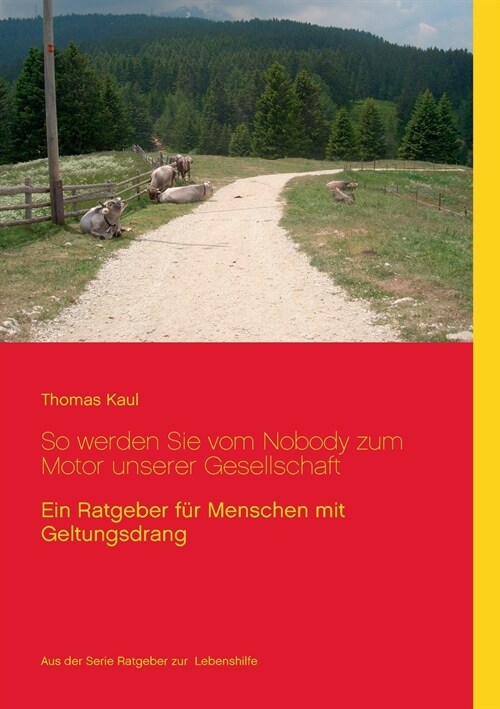 So werden Sie vom Nobody zum Motor unserer Gesellschaft: Ein Ratgeber f? Menschen mit Geltungsdrang (Paperback)